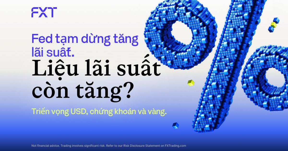 Fed tạm dừng tăng lãi suất, cuối năm lại tăng?